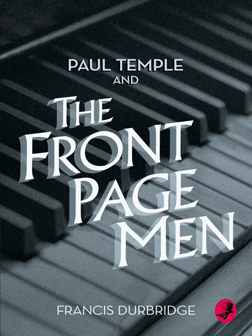 Title details for Paul Temple and the Front Page Men by Francis Durbridge - Available